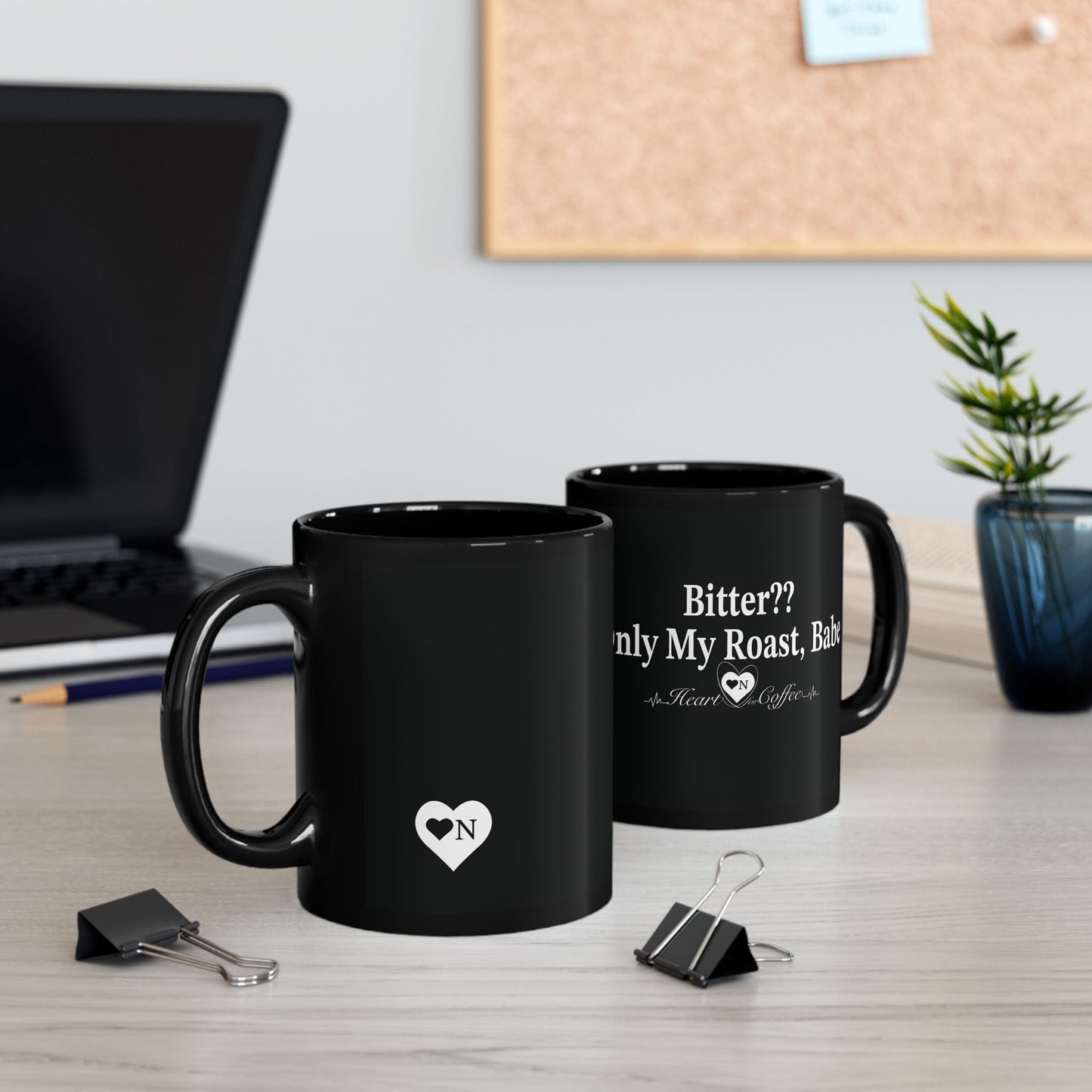 "Bitter?...Only my Roast, Babe Black Coffee Mug – Heart On Brand Coffee Collection