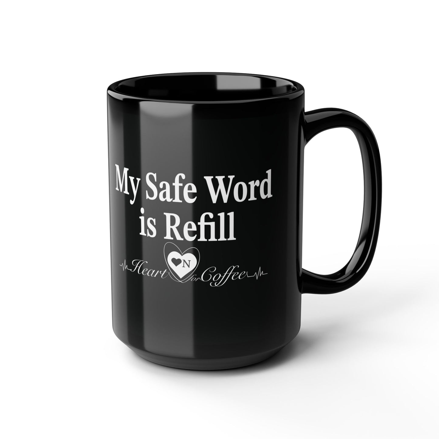 “My Safe Word is Refill” Black Coffee Mug – Heart On Brand Coffee Collection