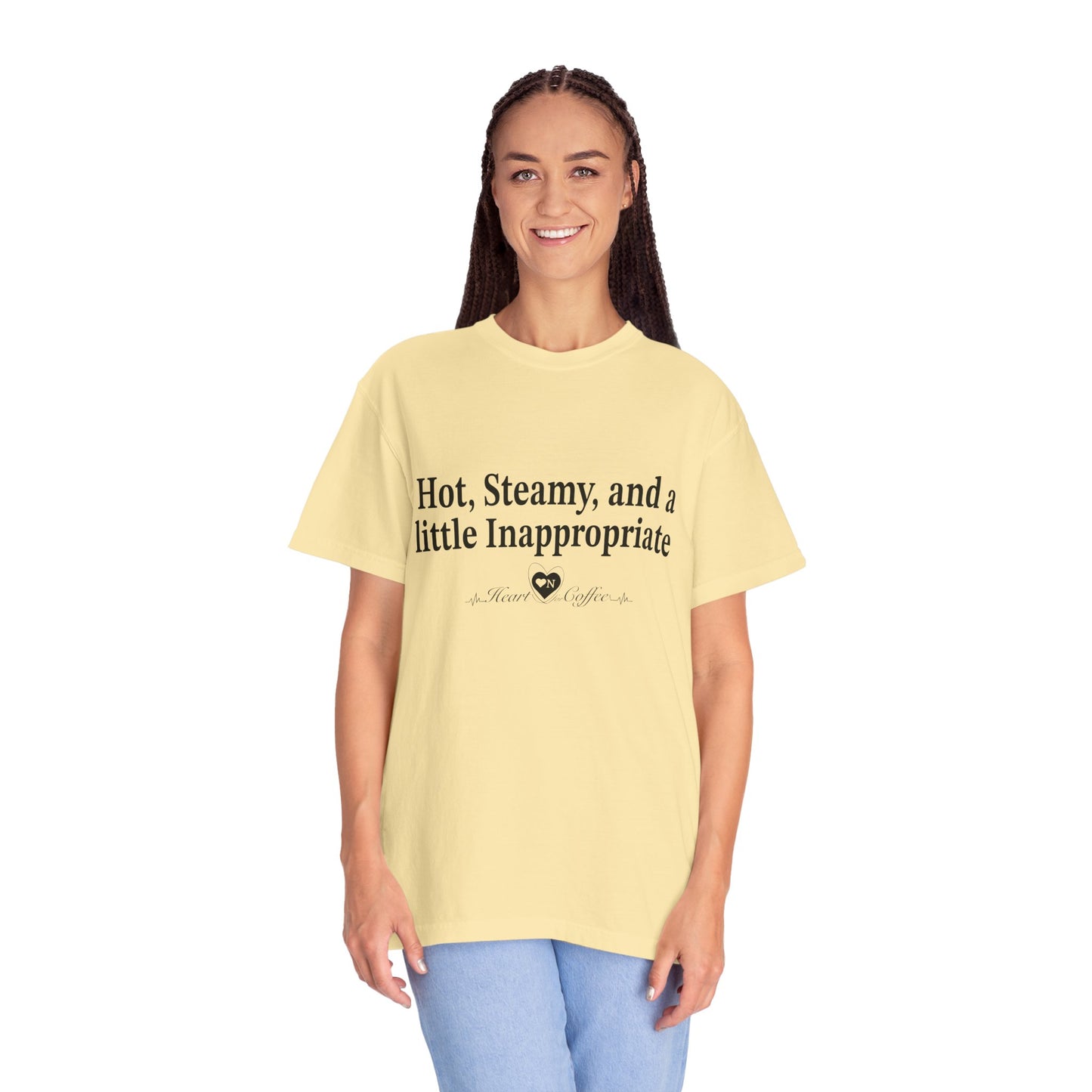 “Hot, Steamy, and a Little Inappropriate” Tee – Heart On Brand Coffee Collection