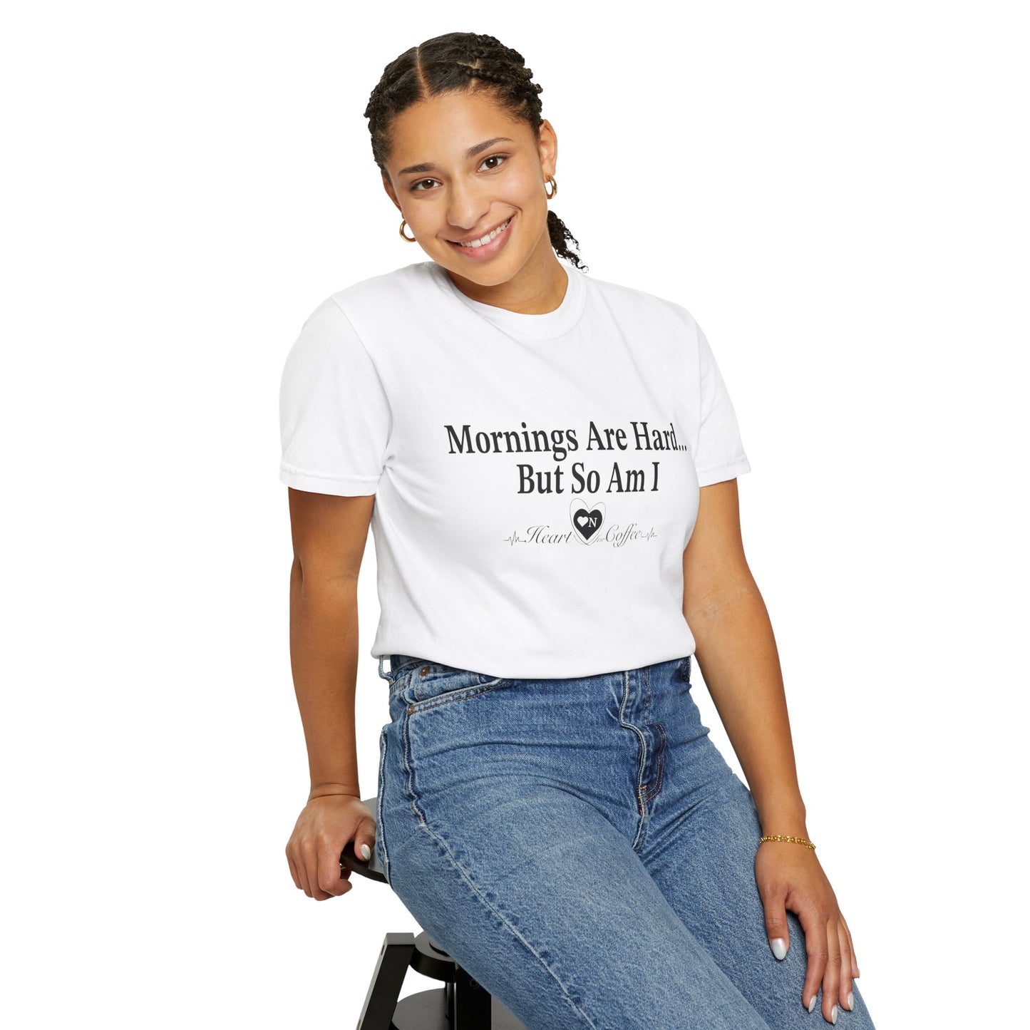 Mornings Are Hard… But So Am I – Funny Coffee Lover Tee | Heart On for Coffee Collection