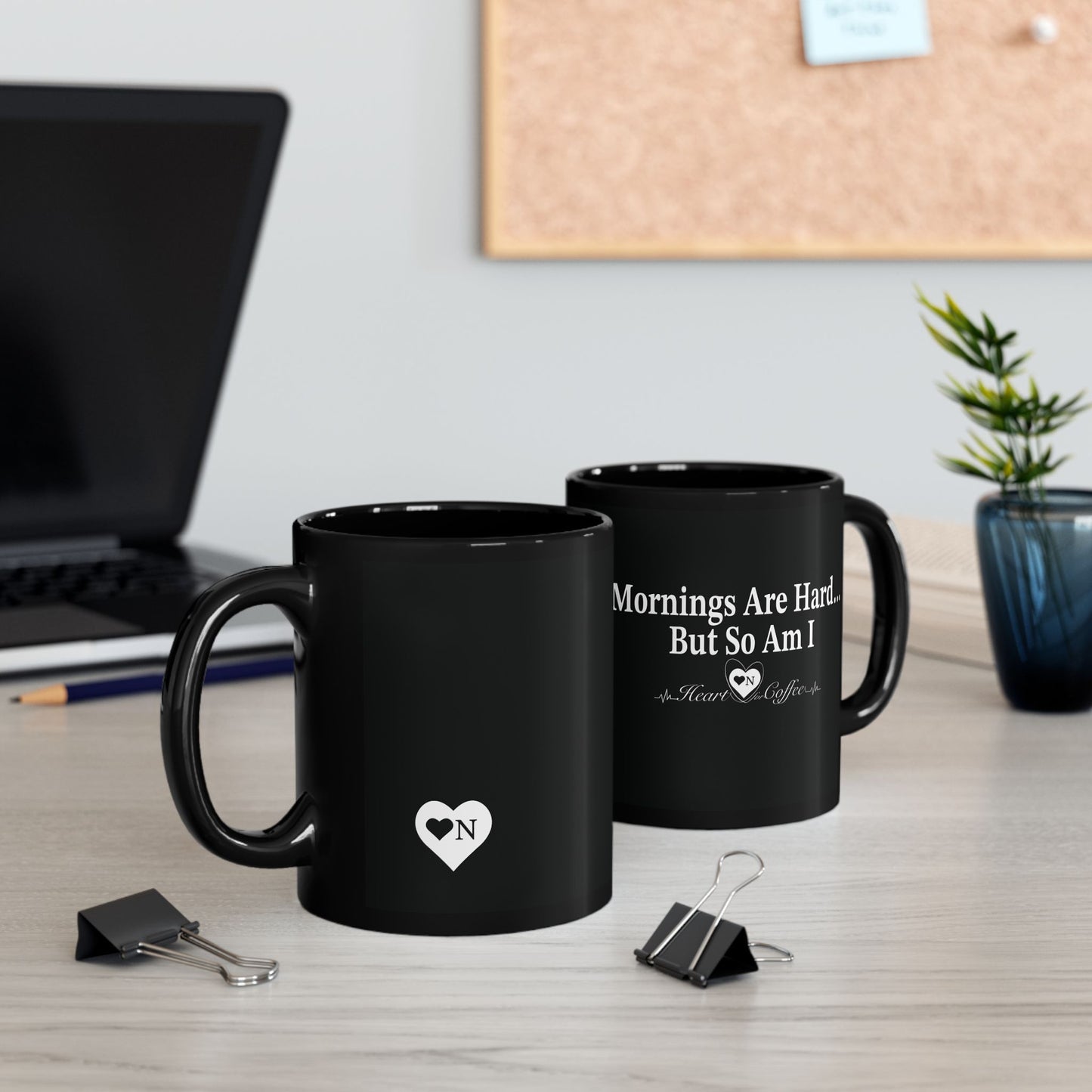 “Mornings Are Hard… But So Am I” Black Coffee Mug – Heart On Brand Coffee Collection
