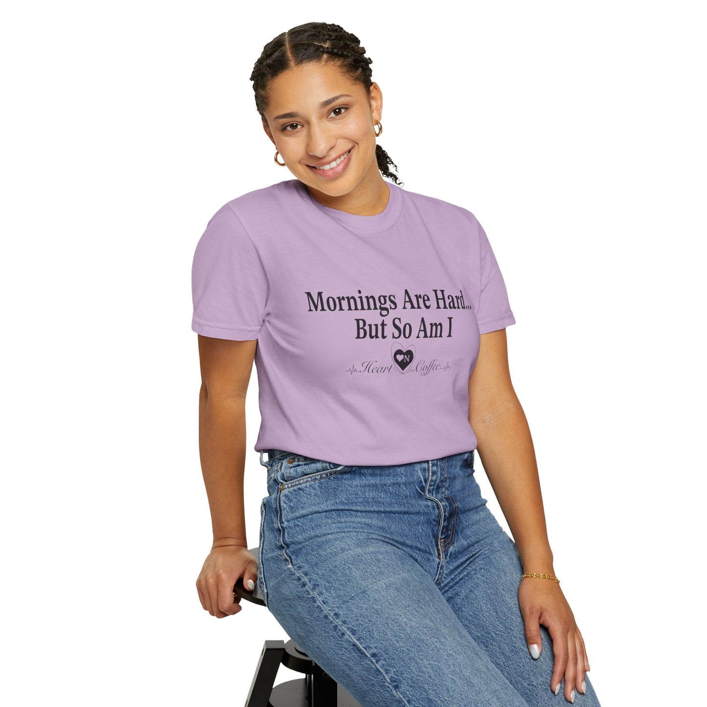 Mornings Are Hard… But So Am I – Funny Coffee Lover Tee | Heart On for Coffee Collection