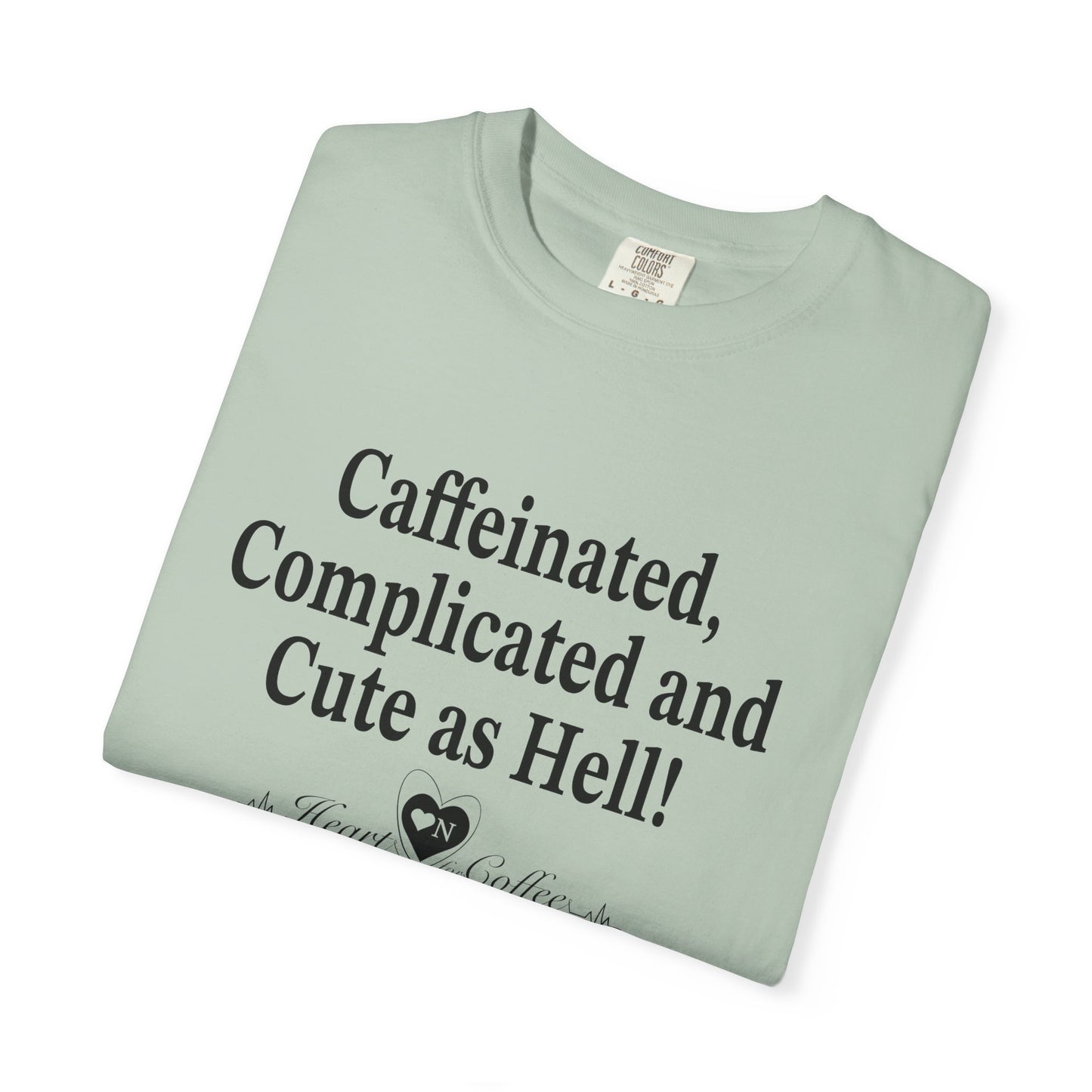 “Caffeinated, Complicated, and Cute as Hell” Tee – Heart On Brand Coffee Collection
