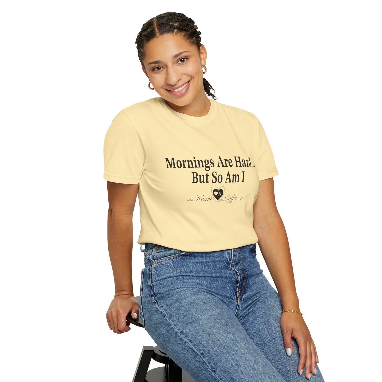 Mornings Are Hard… But So Am I – Funny Coffee Lover Tee | Heart On for Coffee Collection