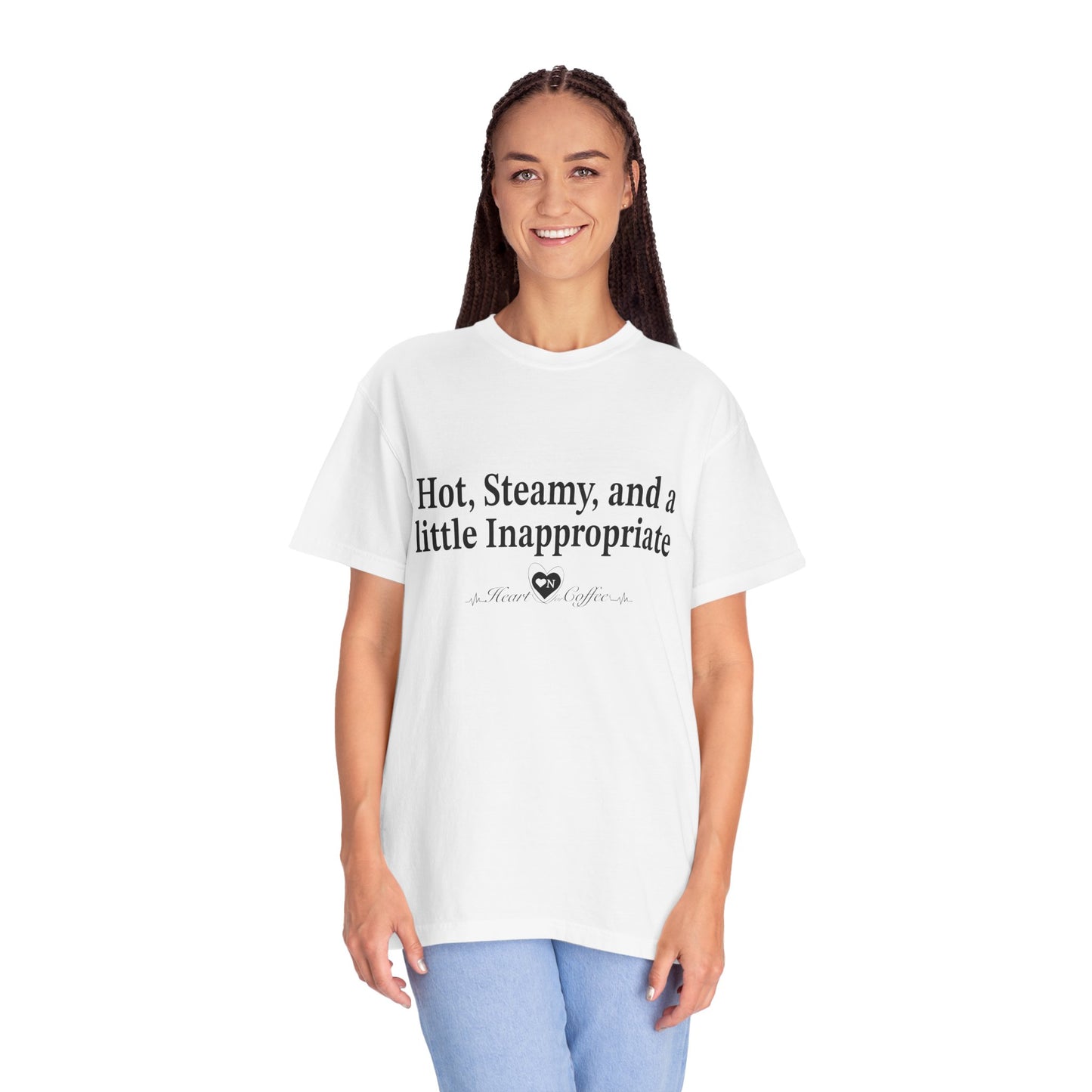 “Hot, Steamy, and a Little Inappropriate” Tee – Heart On Brand Coffee Collection
