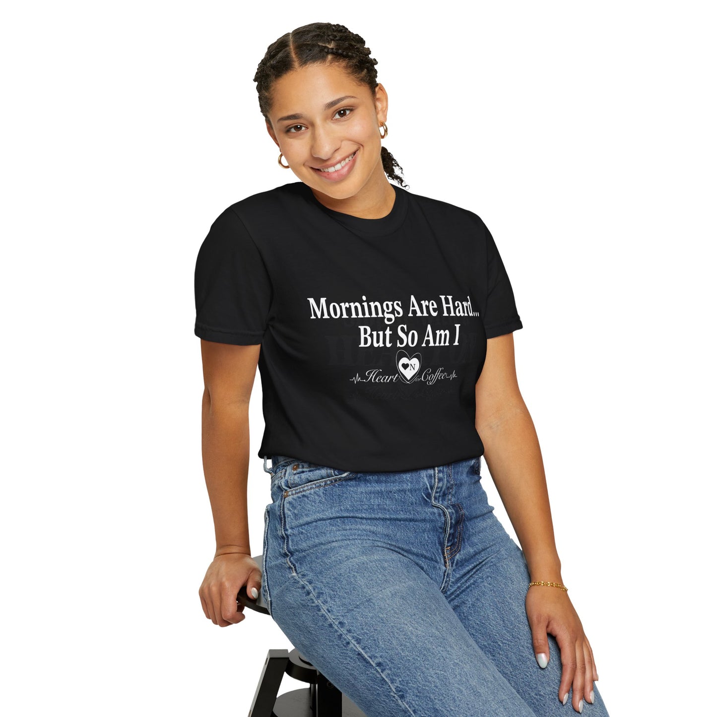 Mornings Are Hard… But So Am I – Funny Coffee Lover Tee | Heart On for Coffee Collection