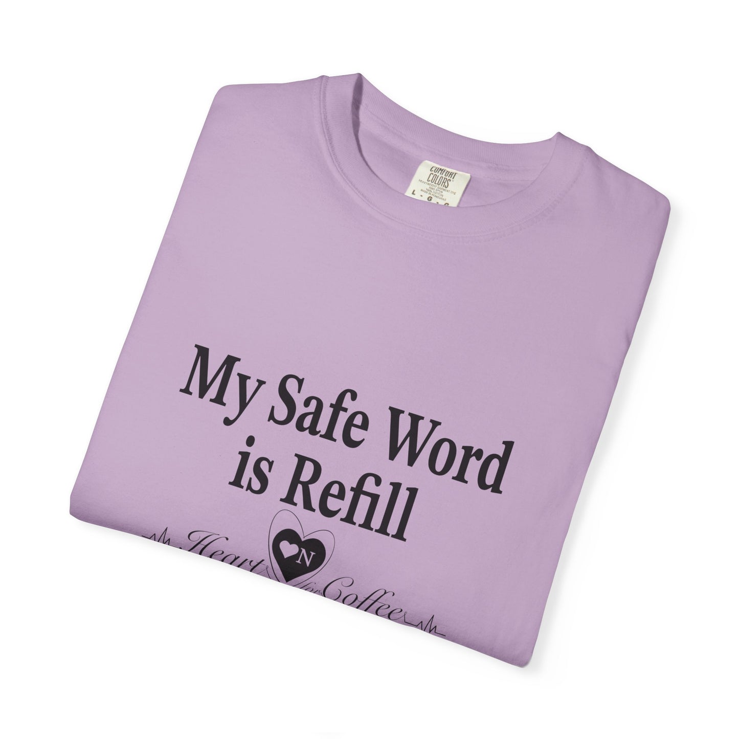 My Safe Word is Refill – Funny Coffee Lover Tee | Heart On Brand Coffee Collection