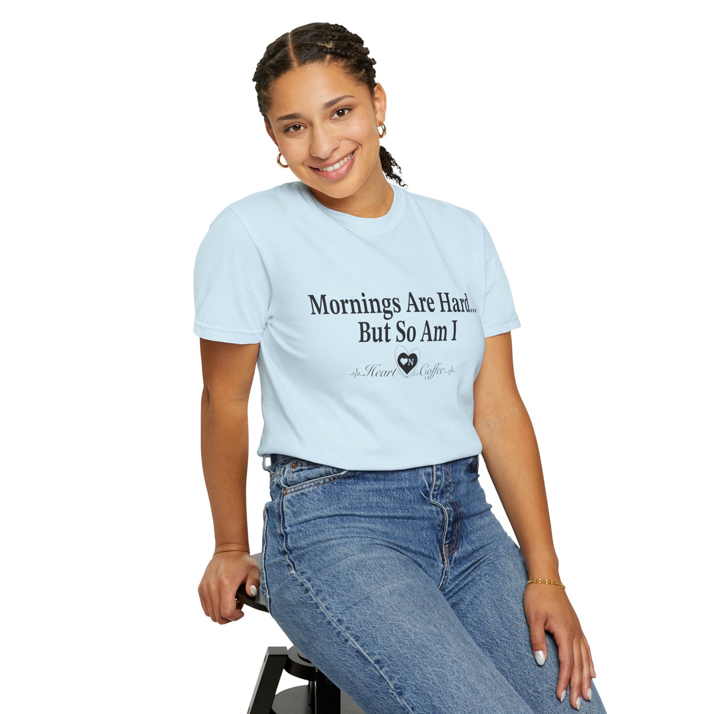 Mornings Are Hard… But So Am I – Funny Coffee Lover Tee | Heart On for Coffee Collection