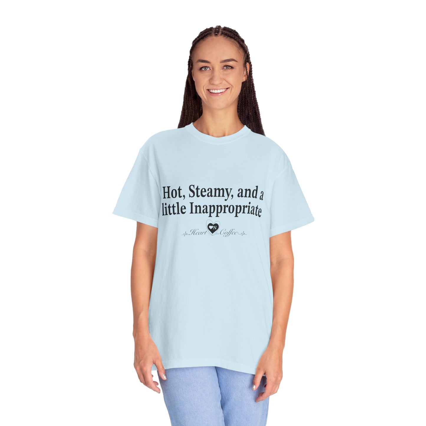 “Hot, Steamy, and a Little Inappropriate” Tee – Heart On Brand Coffee Collection