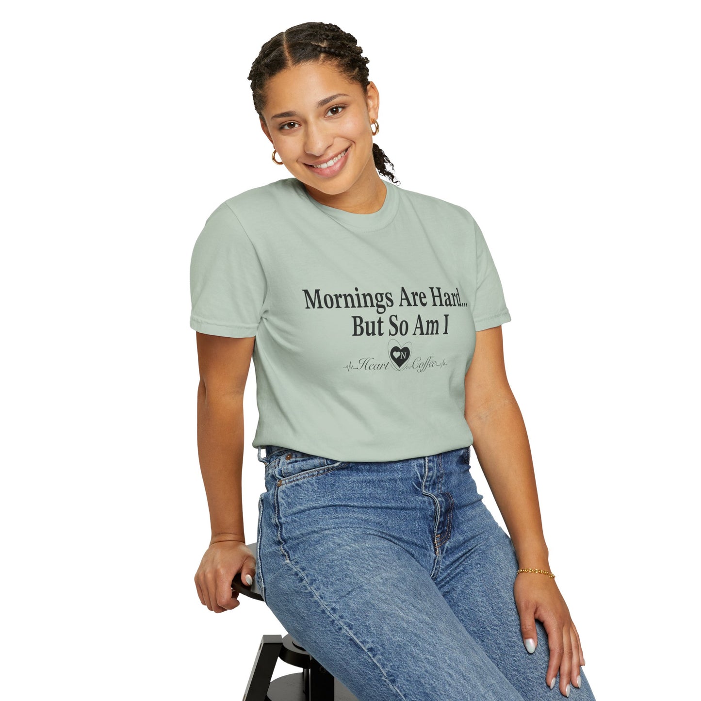 Mornings Are Hard… But So Am I – Funny Coffee Lover Tee | Heart On for Coffee Collection