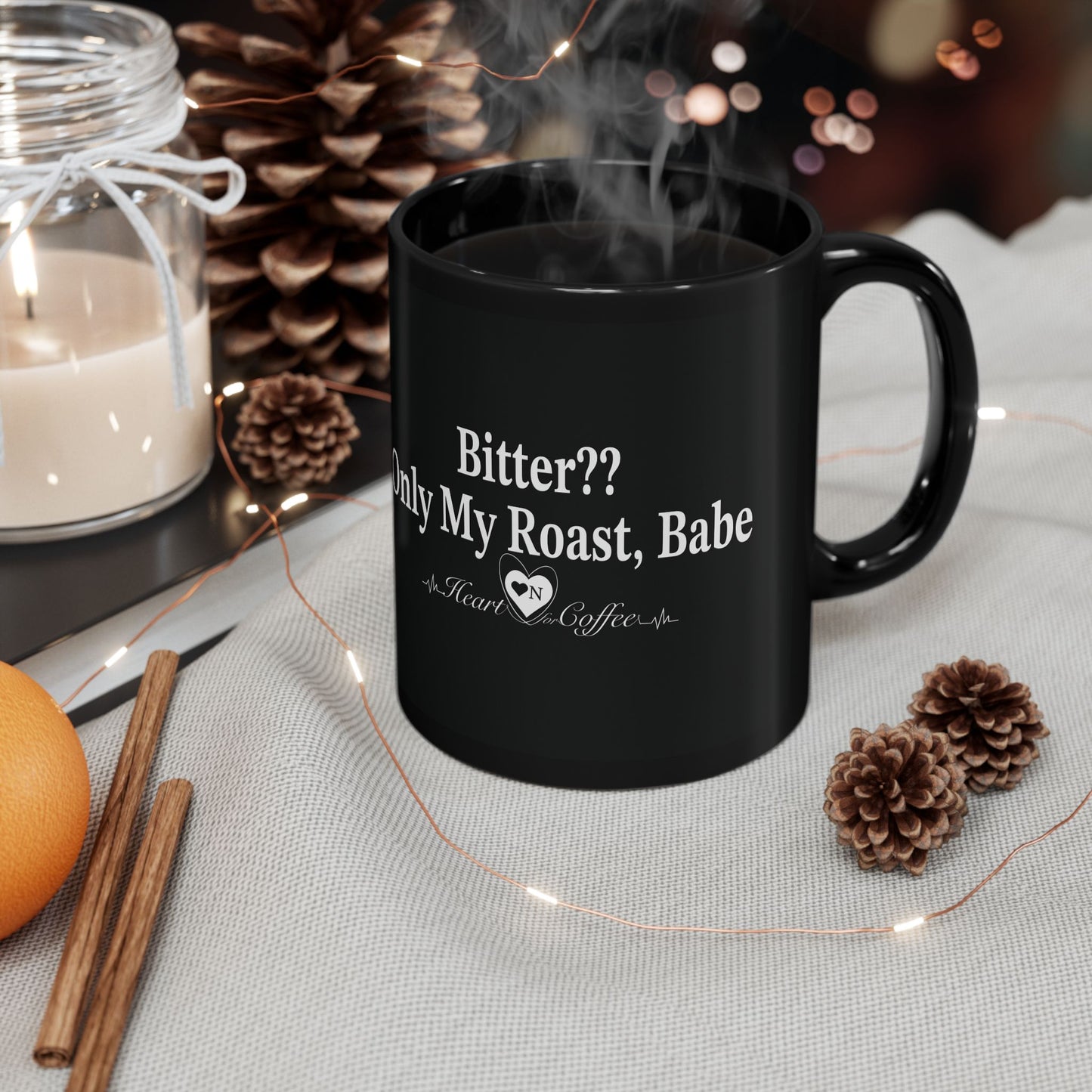 "Bitter?...Only my Roast, Babe Black Coffee Mug – Heart On Brand Coffee Collection
