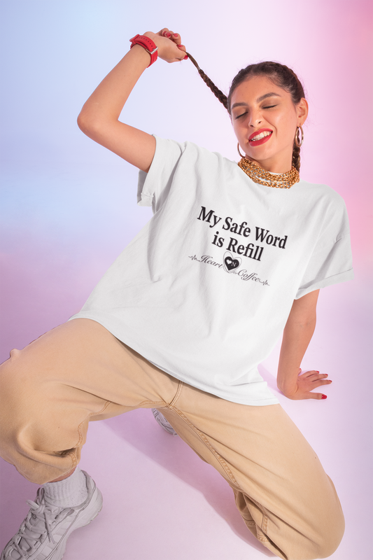 My Safe Word is Refill – Funny Coffee Lover Tee | Heart On Brand Coffee Collection