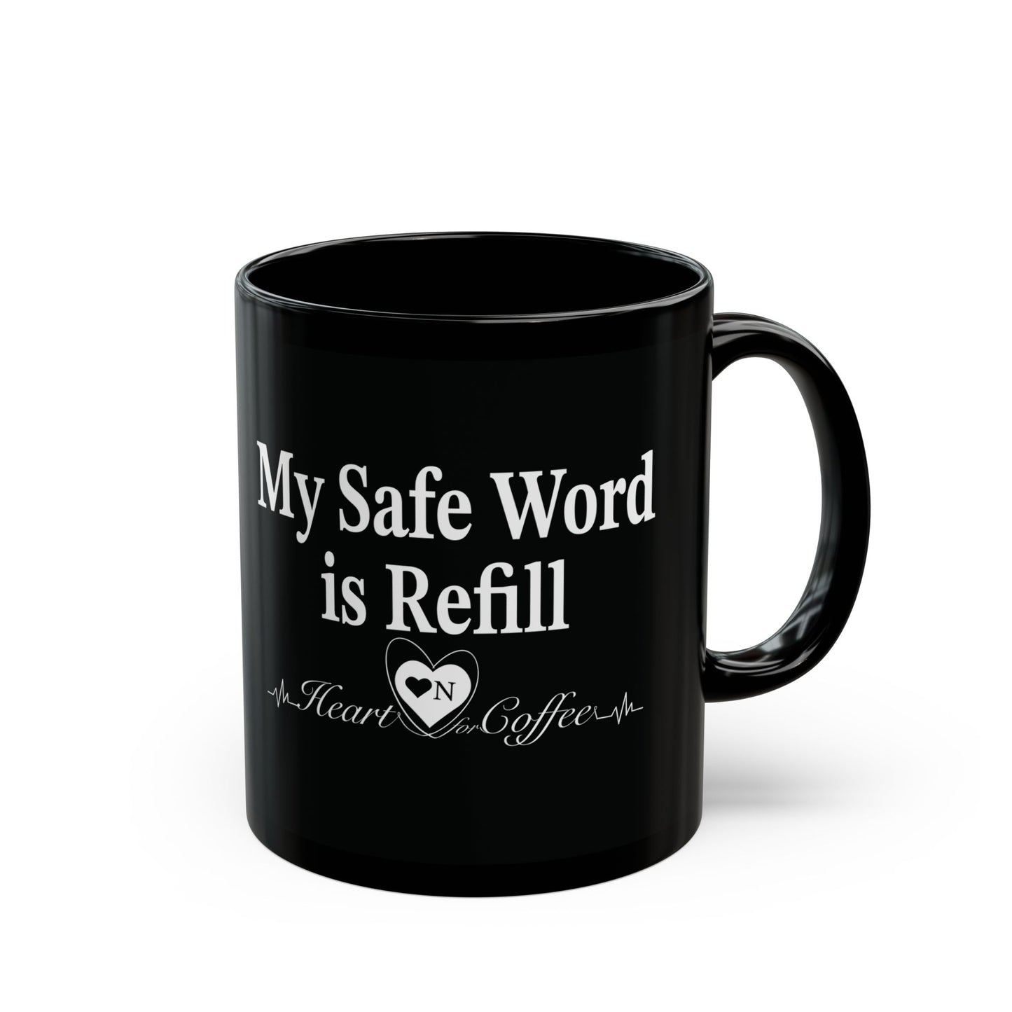 “My Safe Word is Refill” Black Coffee Mug – Heart On Brand Coffee Collection