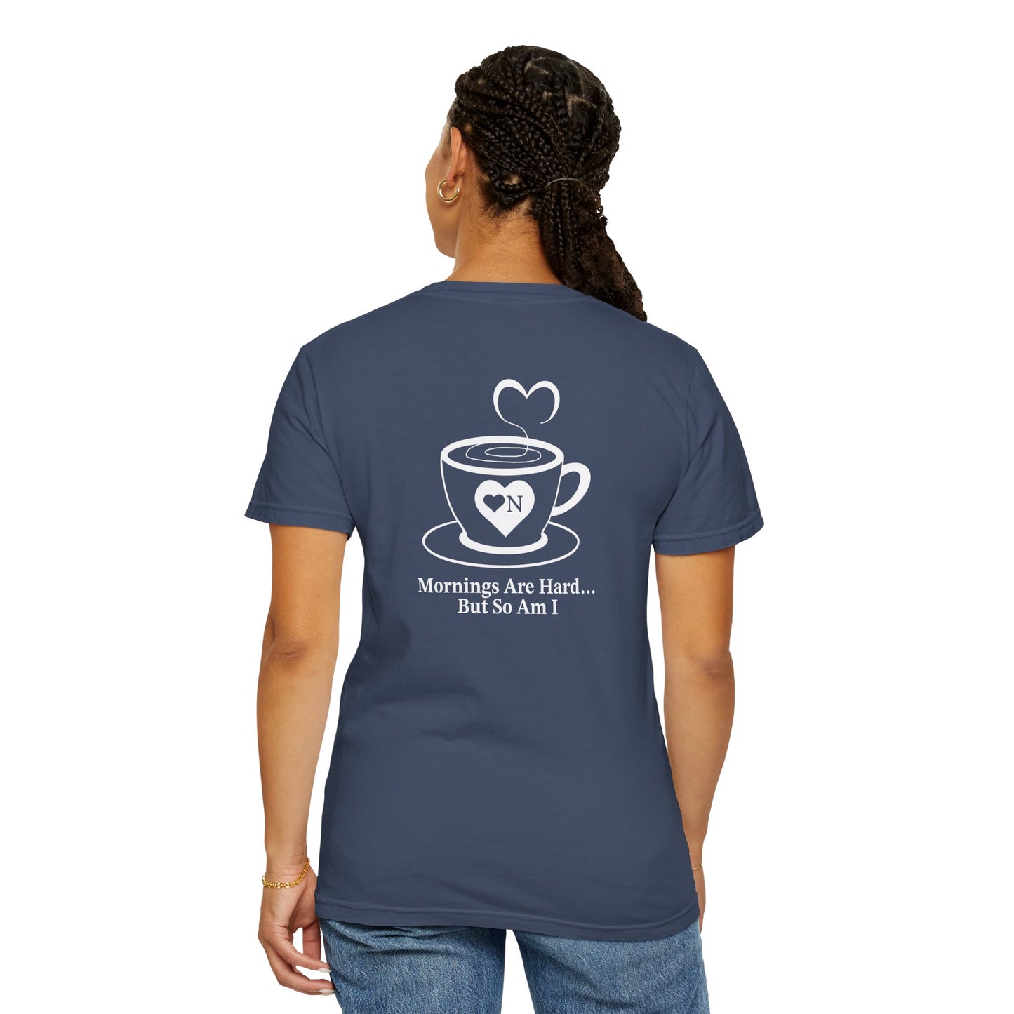 “Mornings Are Hard… But So Am I” Back Talk Tee – Heart On Brand Coffee Collection
