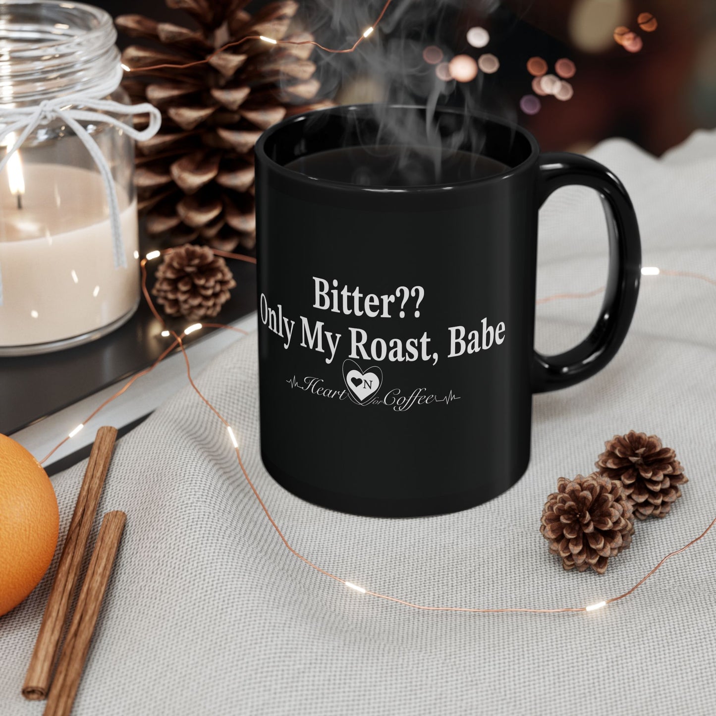 "Bitter?...Only my Roast, Babe Black Coffee Mug – Heart On Brand Coffee Collection
