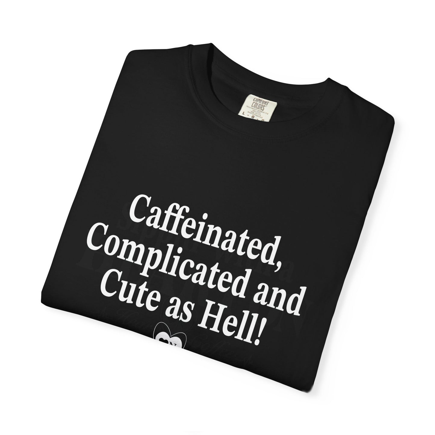 “Caffeinated, Complicated, and Cute as Hell” Tee – Heart On Brand Coffee Collection