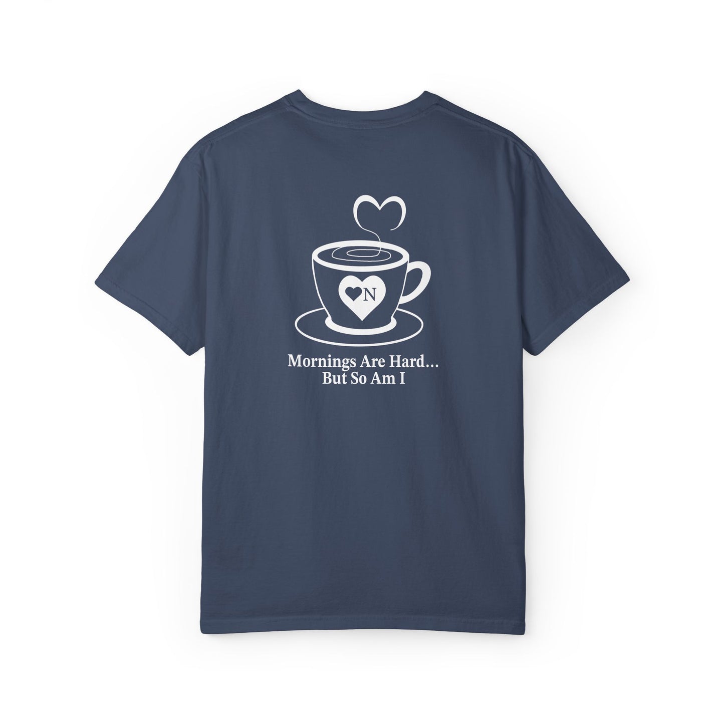 “Mornings Are Hard… But So Am I” Back Talk Tee – Heart On Brand Coffee Collection