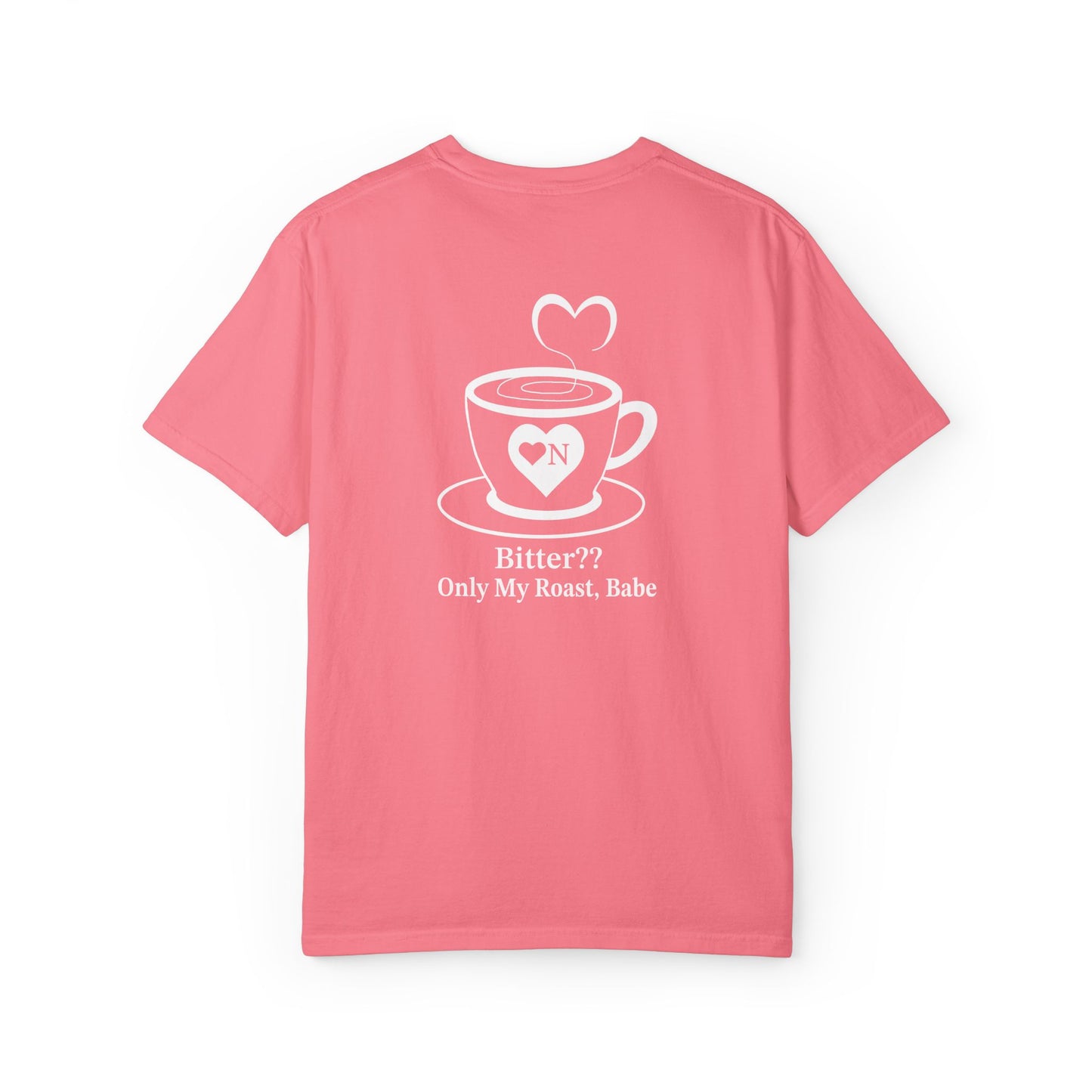 "Bitter?? Only My Roast, Babe” Back Talk Tee – Heart On Brand Coffee Collection