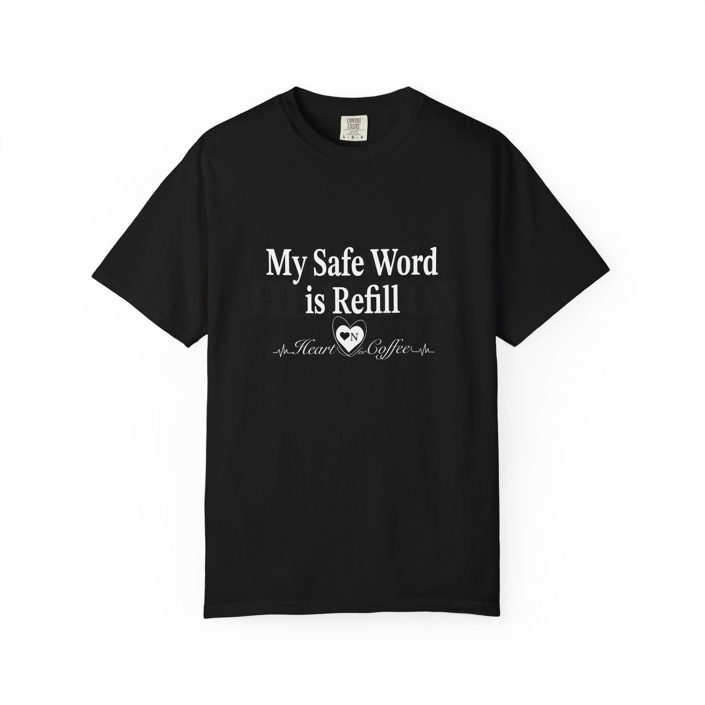 My Safe Word is Refill – Funny Coffee Lover Tee | Heart On Brand Coffee Collection