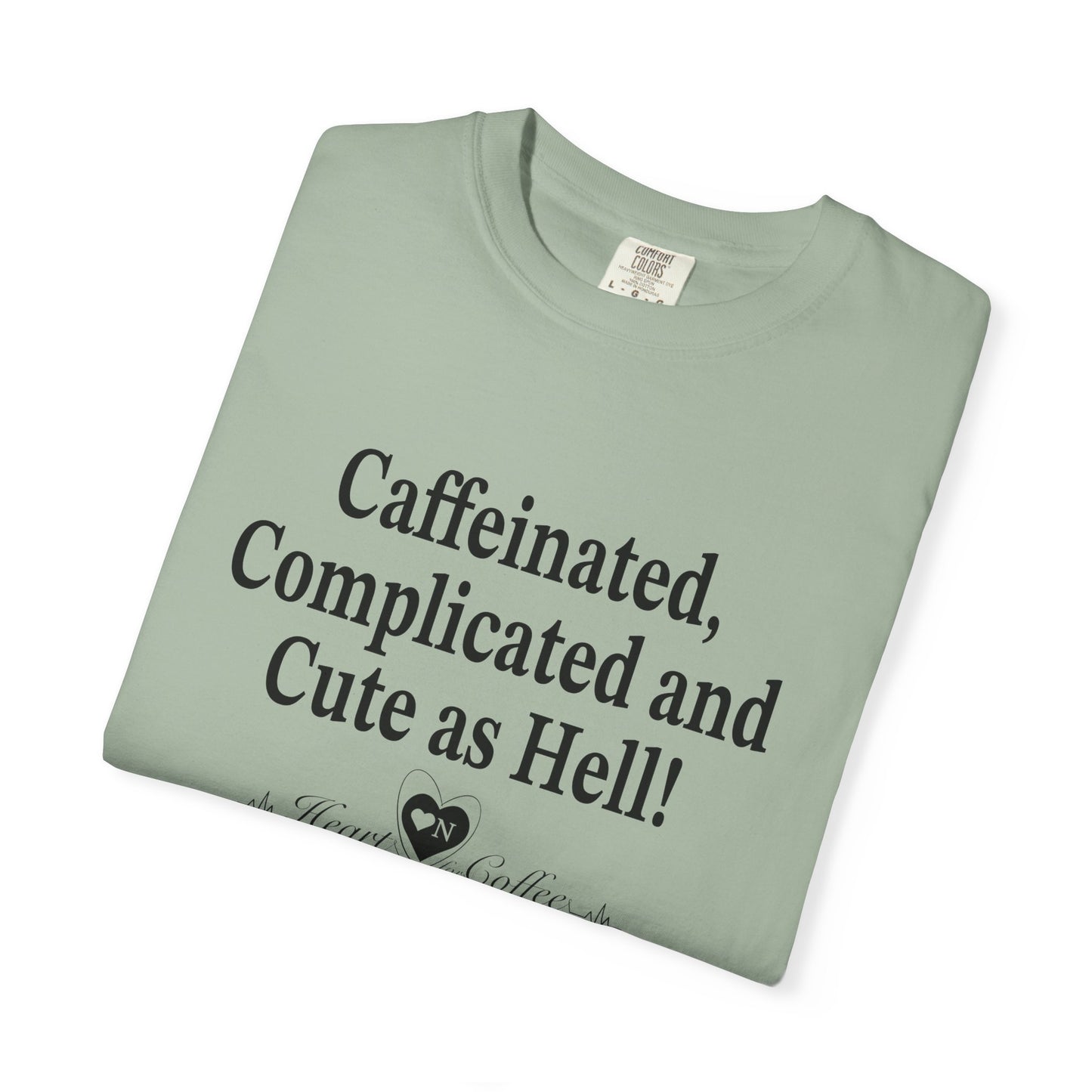“Caffeinated, Complicated, and Cute as Hell” Tee – Heart On Brand Coffee Collection