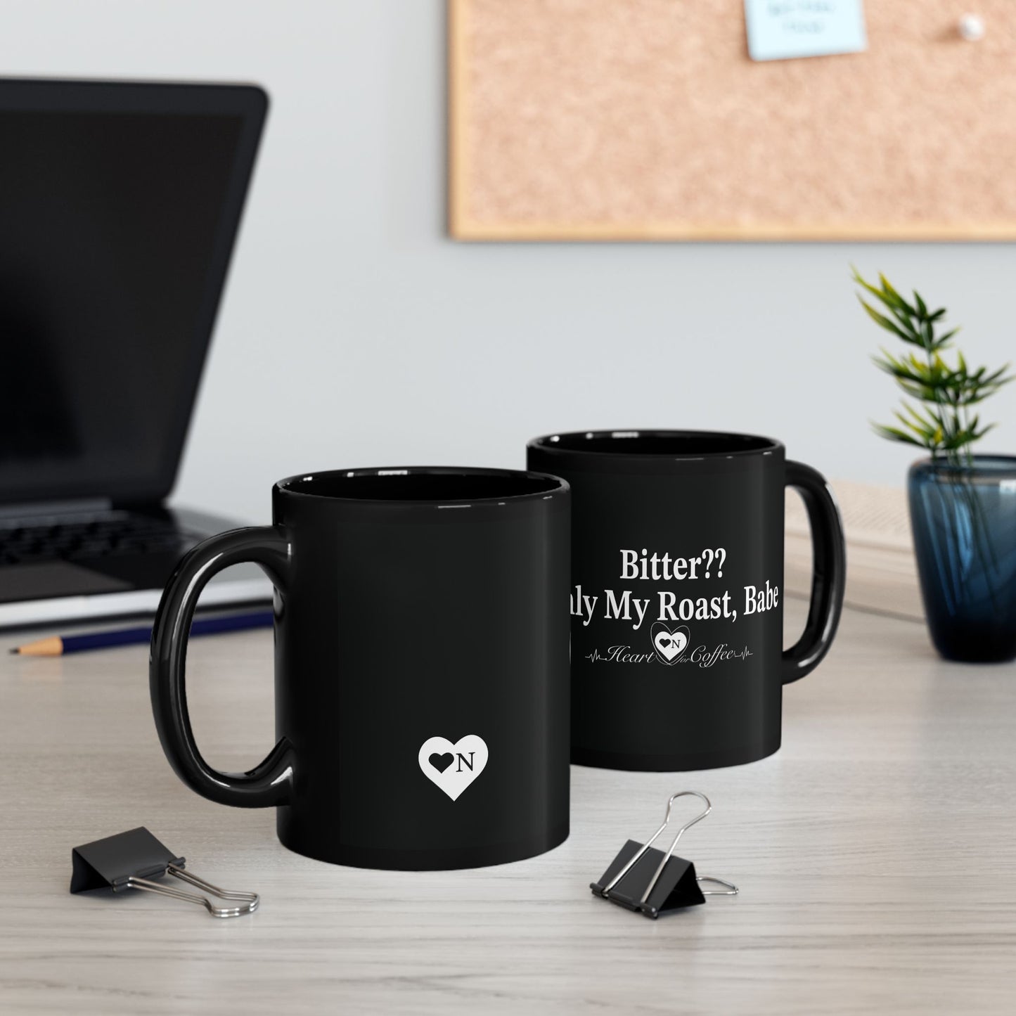 "Bitter?...Only my Roast, Babe Black Coffee Mug – Heart On Brand Coffee Collection